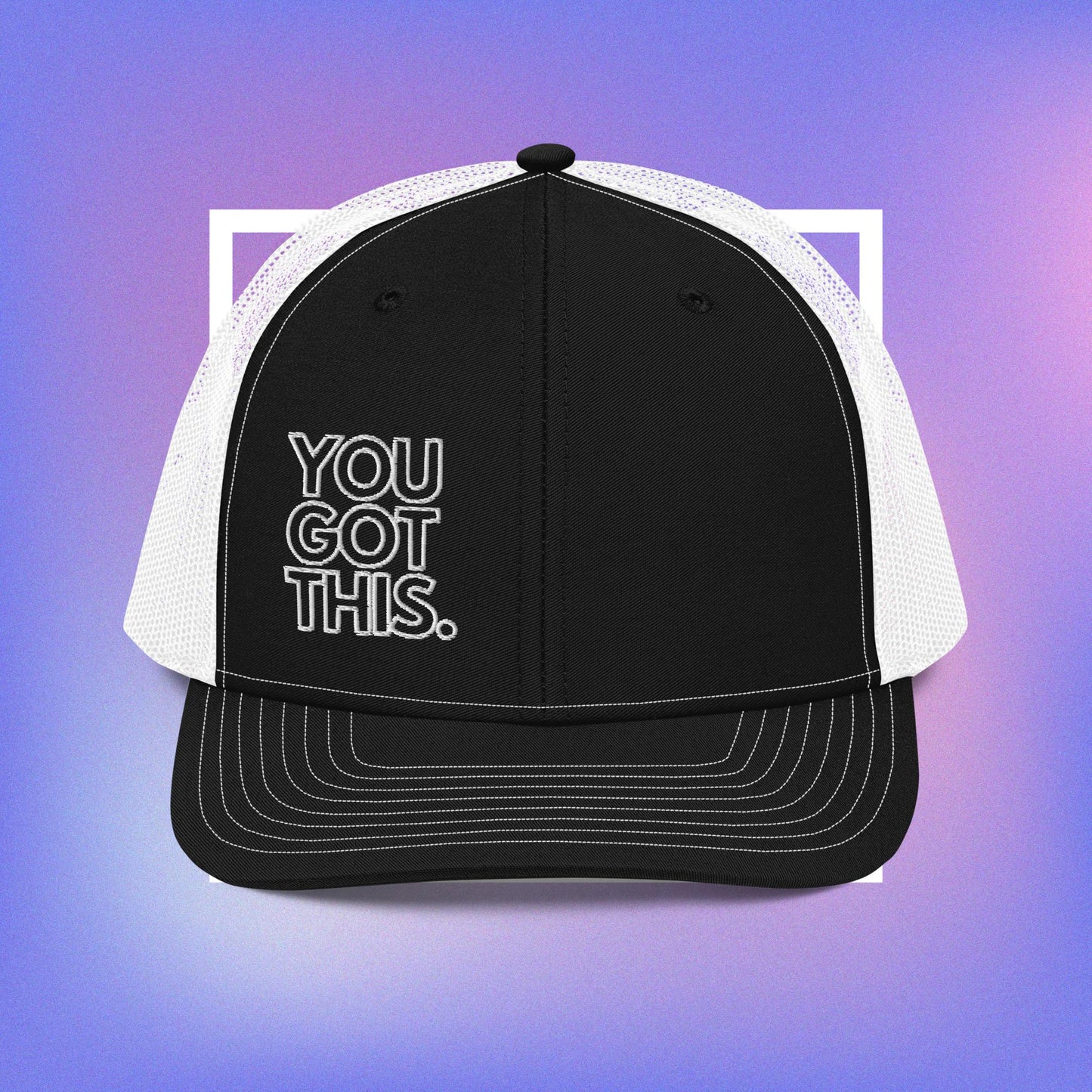 You Got This Trucker Cap